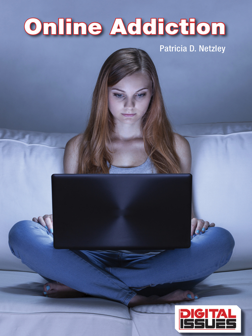 Title details for Online Addiction by Patricia D. Netzley - Available